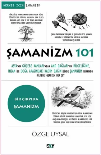 Şamanizm 101: Asya'nın Göçebe Kamları'ndan And Dağları'nın Bilgeliğine, İnsan ile Doğa Arasındaki Kadim Bağın İzinde Şamanizm Hakkında Bilmeniz Gereken Her Şey -