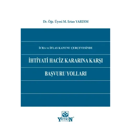 İhtiyati Haciz Kararına Karşı Başvuru Yolları