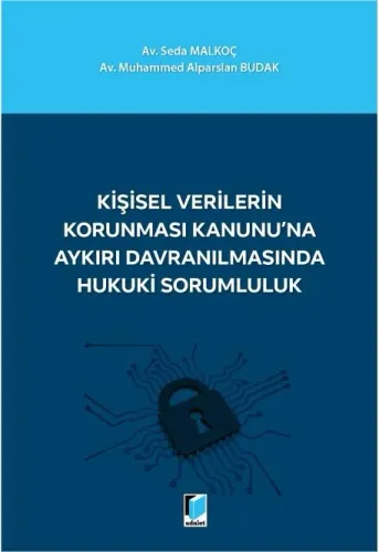 Kişisel Verilerin Korunması Kanunu'na Aykırı Davranılmasında Hukuki Sorumluluk