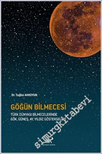 Göğün Bilmecesi: Türk Dünyası Bilmecelerinde Gök, Güneş, Ay, Yıldız Göstergeleri -         2023