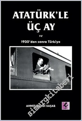 Atatürk'le Üç Ay ve 1930'dan Sonra Türkiye