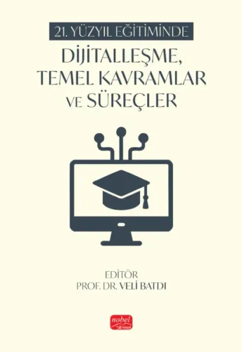 21. Yüzyıl Eğitiminde Dijitalleşme, Temel Kavramlar ve Süreçler