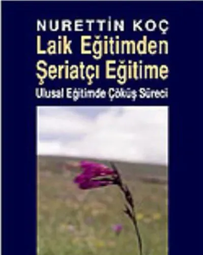 Laik Eğitimden Şeriatçı Eğitime; Ulusal Eğitimde Çöküş Süreci