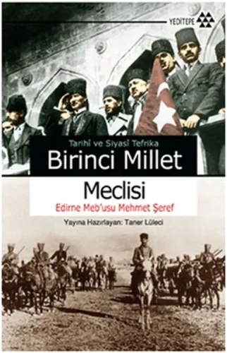 Tarihi ve Siyasi Tefrika Birinci Millet Meclisi; Edirne Meb'usu Mehmet Şeref