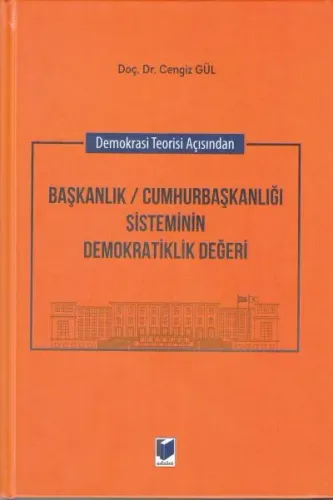 Başkanlık Cumhurbaşkanlığı Sisteminin Demokratiklik Değeri