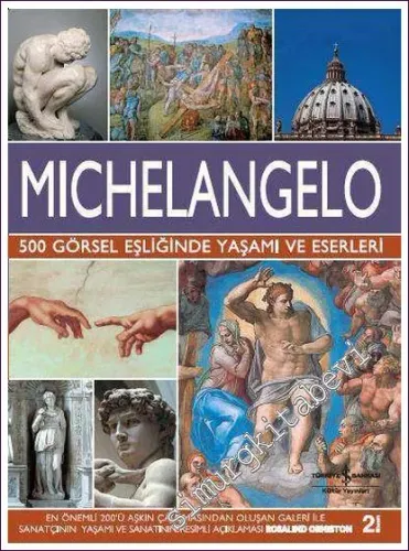Michelangelo: 500 Görsel Eşliğinde Yaşamı ve Eserleri CİLTLİ -