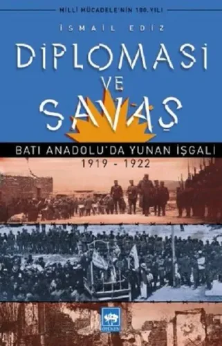 Diplomasi ve Savaş; Batı Anadolu'da Yunan İşgali 1919 - 1922