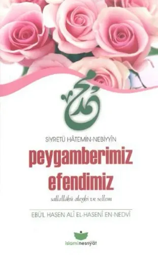 Peygamberimiz Efendimiz Ebu`l Hasan Ali En-Nedvi