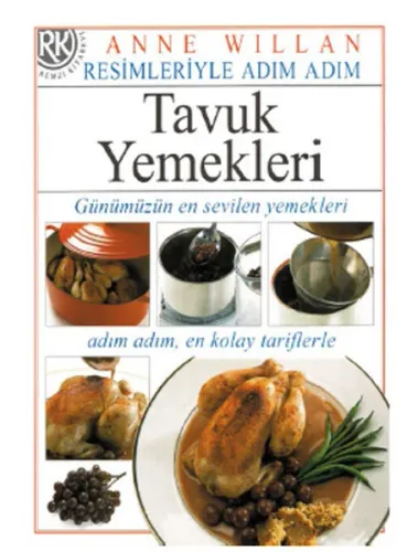 Tavuk Yemekleri - Resimleriyle Adım Adım Dizisi (Ciltli)