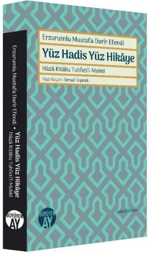 Erzurumlu Mustafa Darir Efendi - Yüz Hadis Yüz Hikaye; Haza Kitabu Tuhfeti'l-Mekki