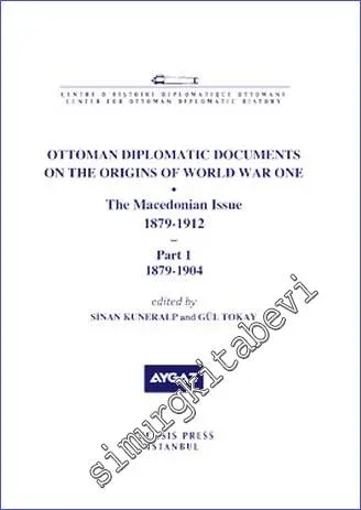 Ottoman Diplomatic Documents on the Origins of World War One 4 : The Macedonian Issue (1879-1912) Part 1 (1879-1904) -         2011