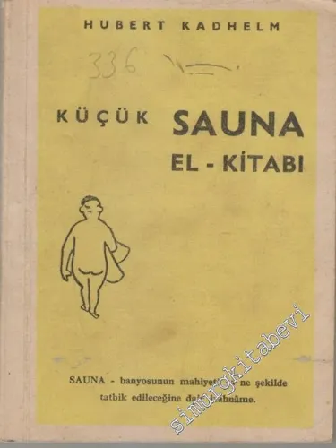 Küçük Sauna El Kitabı (Sauna - banyosunun mahiyeti ve ne şekilde tatbik edileceğine dair izahname.) -        1958