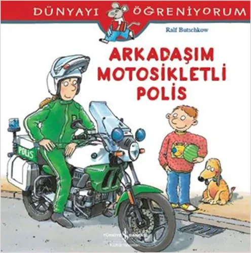 Arkadaşım Motosikletli Polis; Dünyayı Öğreniyorum