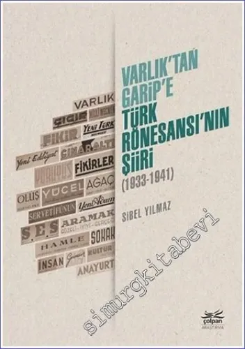Varlık'tan Garip'e - Türk Rönesansı'nın Şiiri : 1933-1941 -         2021