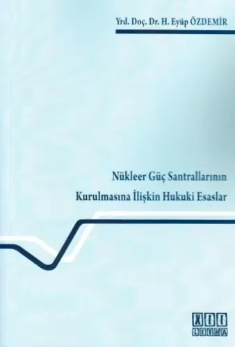 Nükleer Güç Santrallarının Kurulmasına İlişkin Hukuki Esaslar