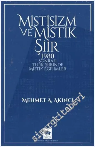 Mistisizm ve Mistik Şiir: 1980 Sonrası Türk Şiirinde Mistik Eğilimler -