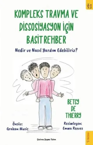 Kompleks Travma ve Dissosiyasyon için Basit Rehber;Nedir ve Nasıl Yardım Edebiliriz?