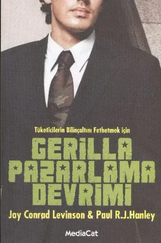 Gerilla Pazarlama Devrimi; Tüketicilerin Bilinçaltını Fethetmek İçin
