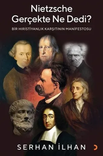 Nietzsche Gerçekte Ne Dedi? Bir Hıristiyanlık Karşıtının Manifestosu