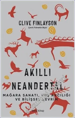 Akıllı Neandertal : Mağara Sanatı Kuş Avcılığı ve Bilişsel Devrim -         2023