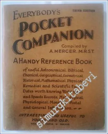 Everybody's Pocket Companion : A Handy Reference Book of Useful Astronomical Biblical Chemical Geographical Historical Mathematical Physical Remedial and Scientific Facts Dates Worth Knowing World Sports and Speeds Records Mythological Postal and General