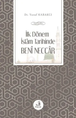 İlk Dönem İslâm Tarihinde Benî Neccâr