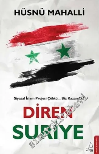 Diren Suriye: Siyasal İslam Projesi Çöktü, Biz Kazandık -