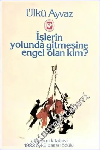İşlerin Yolunda Gitmesine Engel Olan Kim -