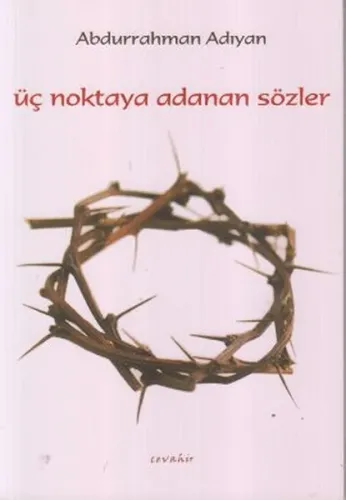 Üç Noktaya Adanan Sözler Abdurrahman Adıyan