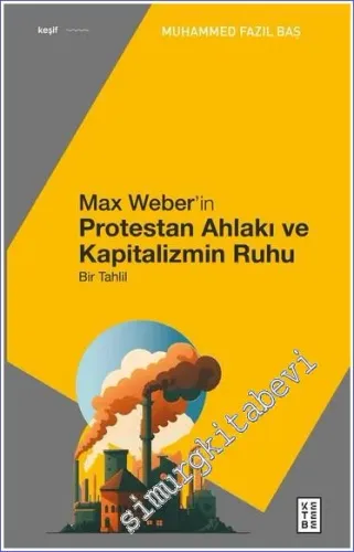 Max Weber’in Protestan Ahlakı Bir Tahlil -
