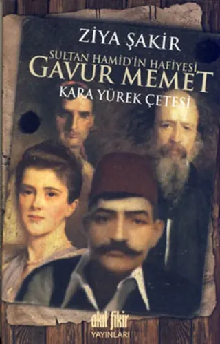 Sultan Hamid'in Hafiyesi Gavur Memet Kara Yürek Çetesi | Kitap Ambarı