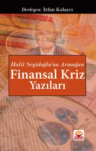 Halil Seyidoğlu'na Armağan - Finansal Kriz Yazıları