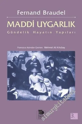 Maddi Uygarlık 1: Ekonomi ve Kapitalizm 15. - 18. Yüzyıllar: Gündelik Hayatın Yapıları -