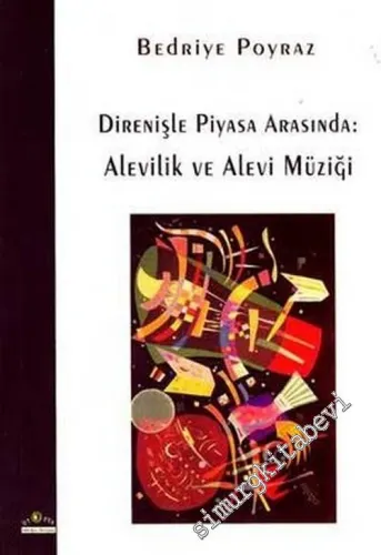 Direnişle Piyasa Arasında: Alevilik ve Alevi Müziği -         2007
