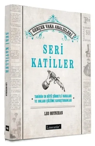 Seri Katiller: Tarihin En Kötü Şöhretli Vakaları ve Onları Çözüme Kavuşturanlar - Gerçek Vaka Analiz