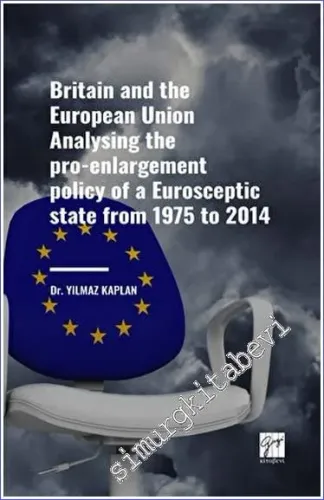 Britain and the European Union Analysing the Pro-enlargement Policy of a Eurosceptic State from 1975 to 2014 -         2023