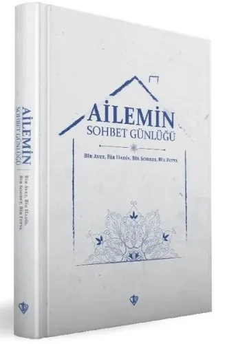 Ailemin Sohbet Günlüğü ;Bir Ayet Bir Hadis Bir Sohbet Bir Fetva