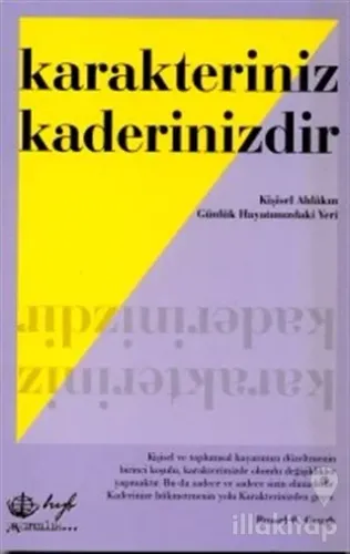 Karakteriniz Kaderinizdir Kişisel Ahlakın Günlük Hayatımızdaki Yeri