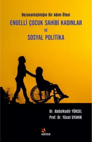 Engelli Çocuk Sahibi Kadınlar ve Sosyal Politika;Dezavantajlılığın Bir Adım Ötesi