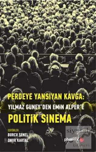 Perdeye Yansıyan Kavga Yılmaz Güney'den Alper'e Politik Sinema