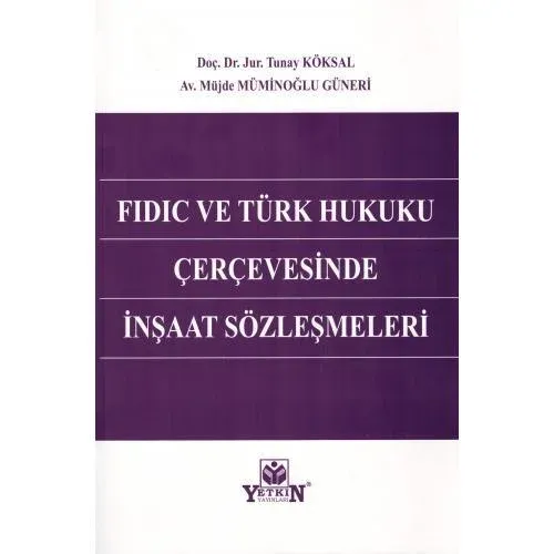 FIDIC ve Türk Hukuku Çerçevesinde İnşaat Sözleşmeleri