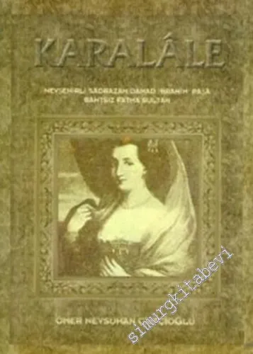 Karalale: Nevşehirli Sadrazam Damat İbrahim Paşa - Bahtsız Fatma Sultan -        2004
