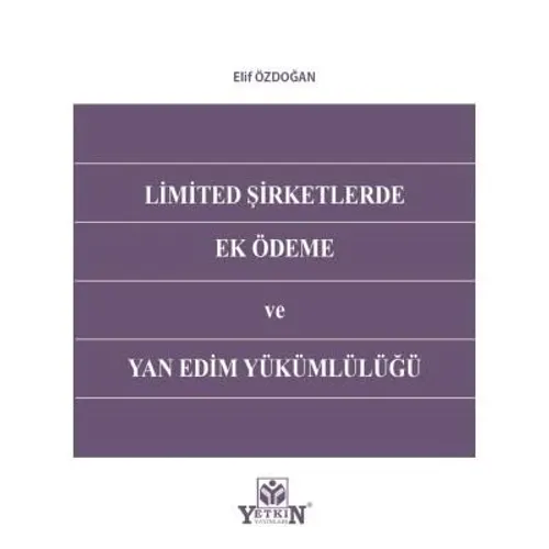 Limited Şirketlerde Ek Ödeme ve Yan Edim Yükümlülüğü