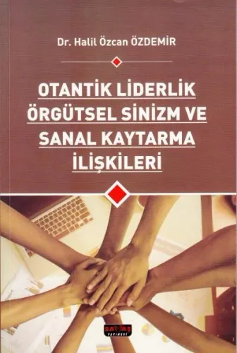 Otantik Liderlik Örgütsel Sinizm ve Sanal Kaytarma İlişkileri