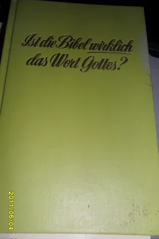 Ist Die Bibel Wirklich das Wort Gottes ?