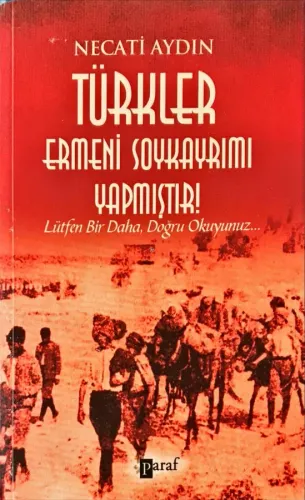 Türkler Ermeni Soykayrımı Yapmıştır! / Lütfen Bir Daha, Doğru Okuyunuz...