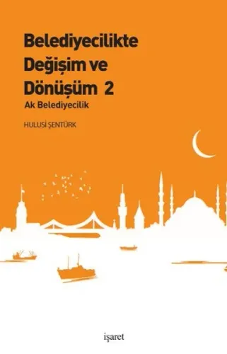 Belediyecilikte Değişim ve Dönüşüm 2; Ak Belediyecilik
