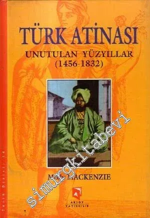Türk Atinası: Unutulan Yüzyıllar 1456 - 1832 -         1999