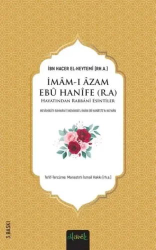 İmâm-ı Âzam Ebû Hanîfe (r.a) - Hayatından Rabbânî Esintiler
