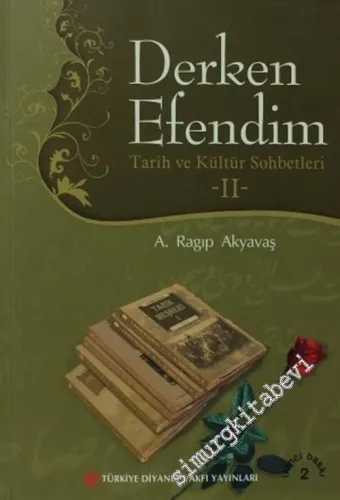 Derken Efendim: Tarih ve Kültür Sohbetleri 2 - 2007